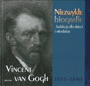 Vincent van Gogh. Niezwykłe biografie - kolekcja dla dzieci i młodzieży