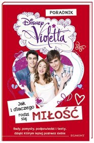 Violetta Jak i dlaczego rodzi się miłość Poradnik