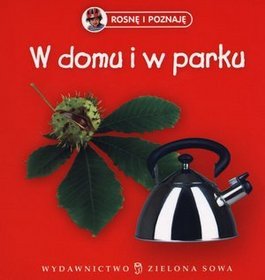 Rosnę i poznaję W domu i w parku