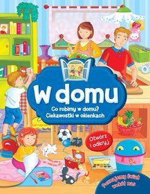 W domu. Otwórz i odkryj. Co robimy w domu? Ciekawostki w okienkach.