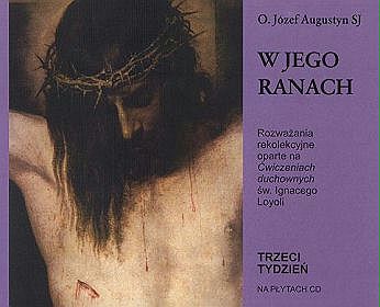 W jego ranach - książka audio na 12 CD. Rozważania rekolekcyjne oparte na ćwiczeniach duchownych św. Ignacego Loyoli