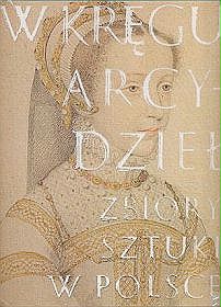 W kręgu arcydzieł Zbiory sztuki w Polsce