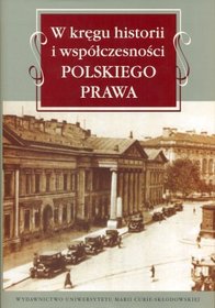 W kręgu historii i współczesności polskiego prawa