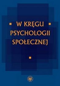 W kręgu psychologii społecznej