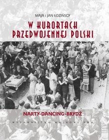 W kurortach przedwojennej polski narty dancing brydż