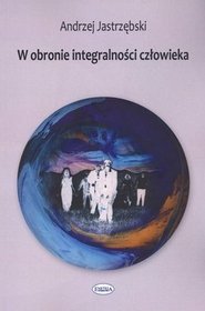 W obronie integralności człowieka