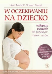 W oczekiwaniu na dziecko. Poradnik dla przyszłych matek i ojców