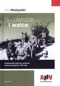 W odwrocie i walce. Codzienność żołnierzy polskich podczas kampanii 1939 roku