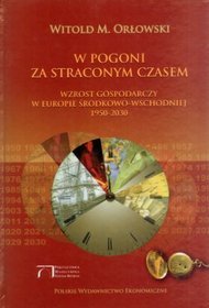 W pogoni za straconym czasem. Wzrost gospodarczy w Europie Środkowo-Wschodniej 1950-2030