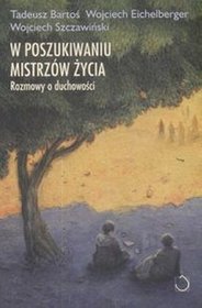 W poszukiwaniu mistrzów życia