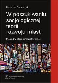 EBOOK W poszukiwaniu socjologicznej teorii rozwoju miast