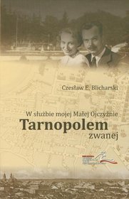 W służbie mojej małej ojczyźnie Tarnopolem zwanej