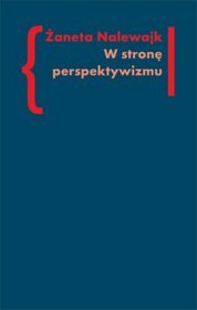 W stronę perspektywizmu. Problematyka cielesności w prozie Brunona Schulza i Witolda Gombrowicza. Prolegomena