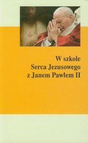 W szkole Serca Jezusowego z Janem Pawłem II