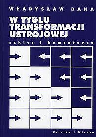 W tyglu transformacji ustrojowej. Szkice i komentarze