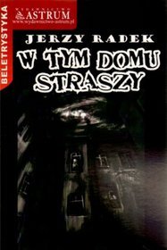 W tym domu straszy