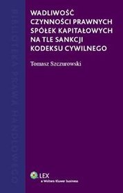 Wadliwość czynności prawnych spółek kapitałowych na tle sankcji kodeksu cywilnego