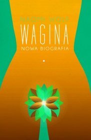 Wagina. Nowa biografia