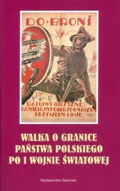 Walka o granice państwa polskiego po I Wojnie Światowej