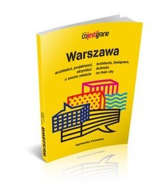 Warszawa. Architekci, projektanci, aktywiści o swoim mieście