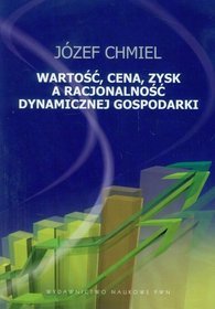Wartość, cena, zysk a racjonalość dynamicznej gospodarki