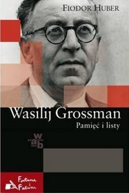 Wasilij Grossman. Pamięć i listy.