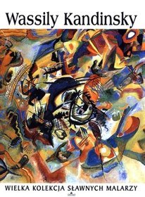 Wassily Kandinsky. Wielka kolekcja sławnych malarzy. Tom 64