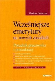 Wcześniejsze emerytury na nowych zasadach. Poradnik pracownika i pracodawcy