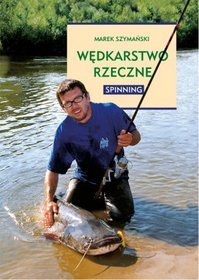 Wędkarstwo rzeczne - spinning
