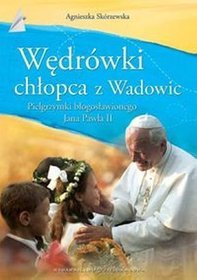 Wędrówki chłopca z Wadowic