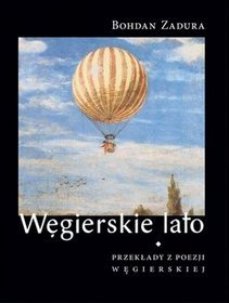 Węgierskie lato. Przekłady z poetów węgierskich