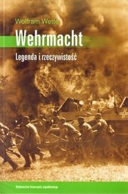 Wehrmacht. Legenda i rzeczywistość