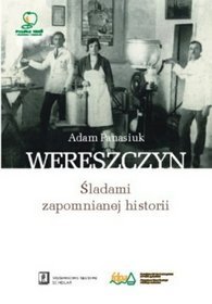 Wereszczyn. Śladami zapomnianej historii
