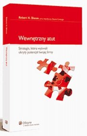 Wewnętrzny atut. Strategia, która wyzwoli ukryty potencjał twojej firmy