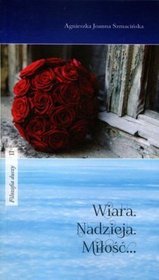 Wiara. Nadzieja. Miłość...