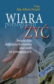 Wiara pomogła mi żyć