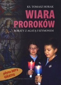 Wiara proroków. Roraty z Agatą i Szymonem (+ CD MP3)