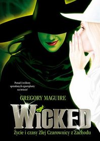 WICKED: Życie i czasy Złej Czarownicy z Zachodu