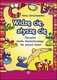 Widzę cię, słyszę cię. Ćwiczenia słuchu fonetycznego dla małych dzieci