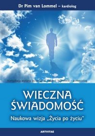 Wieczna Świadomość - Naukowa wizja Życia po Życiu