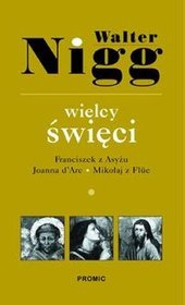 Wielcy święci, tom 1. Franciszek z Asyżu, Joanna d'Arc, Mikołaj z Flüe