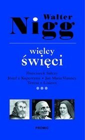 Wielcy święci, tom 3. Franciszek Salezy, Józef z Kupertynu, Jan Maria Vianney, Teresa z Lisieux