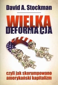 Wielka deformacja czyli jak skorumpowano amerykański kapitalizm