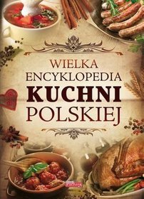 Wielka encyklopedia kuchni polskiej