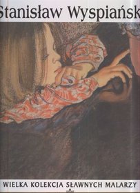 Wielka kolekcja sławnych malarzy, t.47 - Stanisław Wyspiański