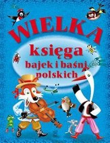 Wielka księga bajek i baśni polskich
