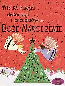 Wielka księga dekoracji i przepisów na Boże Narodzenie