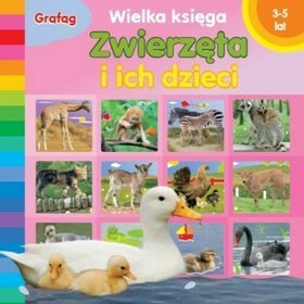 Wielka księga - Zwierzęta i ich dzieci