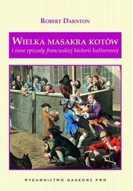 Wielka masakra kotów i inne epizody francuskiej historii kulturowej
