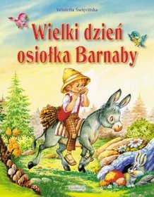Wielki dzień osiołka Barnaby. Opowieści o zwierzętach